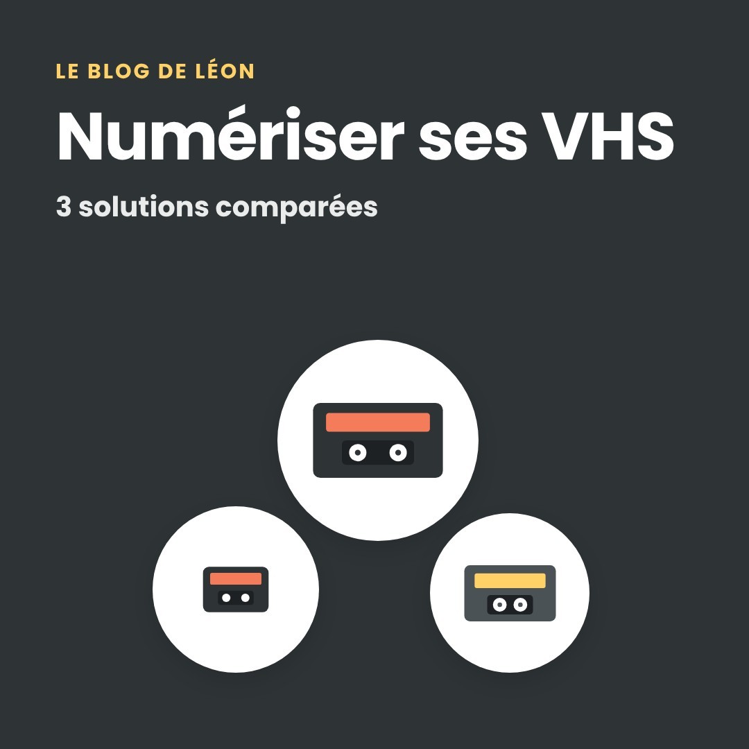 Comment numériser des cassettes VHS ? Les solutions comparées